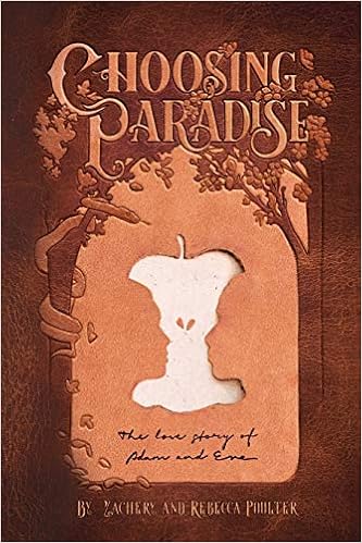 Amazon Fr Choosing Paradise The Love Story Of Adam And Eve Poulter Zachery And Rebecca Poulter Normandy Livres