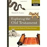 Exploring the Old Testament: A Guide to the Psalms &amp; Wisdom Literature (Exploring the Bible)