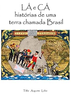 Livro LÁ E CÁ: Histórias de uma terra chamada Brasil