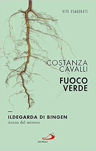 Fuoco Verde Ildegarda Di Bingen Italian Edition Cavalli Costanza 9788821598456 Amazon Com Books