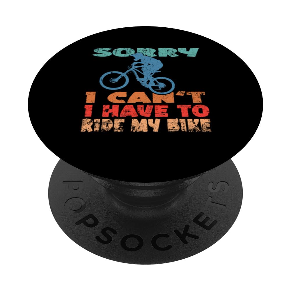 Sorry I can't I Have To Ride My Bike Downhill Biker Bicycle PopSockets Swappable PopGrip