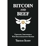 Bitcoin and Beef: Criticisms, Similarities, and Why Decentralization Matters