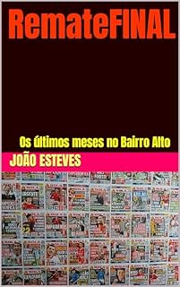 Livro RemateFINAL: Os últimos meses no Bairro Alto