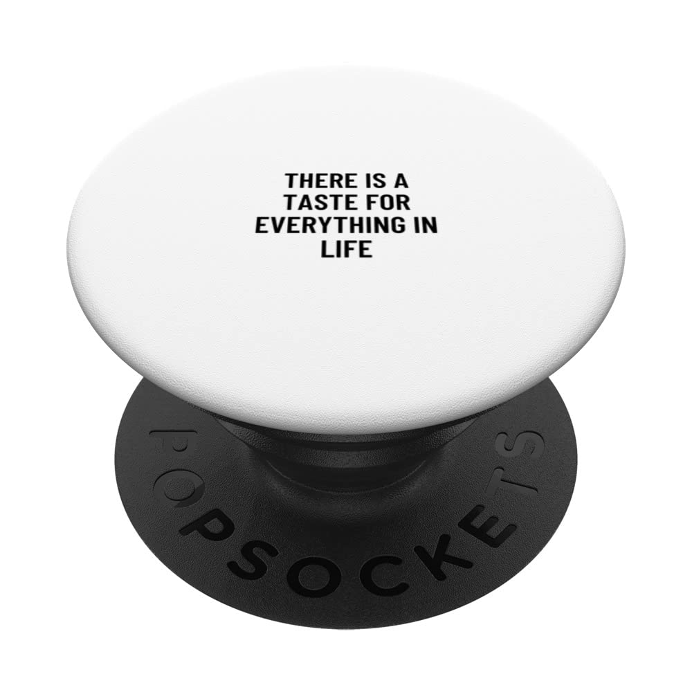 There is a taste for everything in life PopSockets Swappable PopGrip