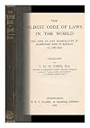 The Oldest Code of Laws in the World The code of laws promulgated by Hammurabi, King of Babylon B.C. 2285-2242
