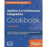 Jenkins 2.x Continuous Integration Cookbook - Third Edition: Over 90 recipes to produce great results using pro-level practices, techniques, and solutions