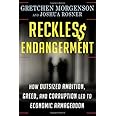 Reckless Endangerment: How Outsized Ambition, Greed, and Corruption Led to Economic Armageddon