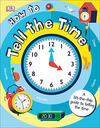 How to Tell the Time: A Lift-the-flap Guide to Telling the Time