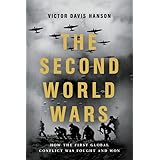 The Second World Wars: How the First Global Conflict Was Fought and Won