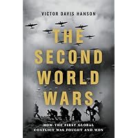 The Second World Wars: How the First Global Conflict Was Fought and Won