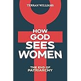 How God Sees Women: The End of Patriarchy