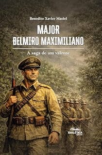 Livro Major Belmiro Maximiliano: A saga de um valente