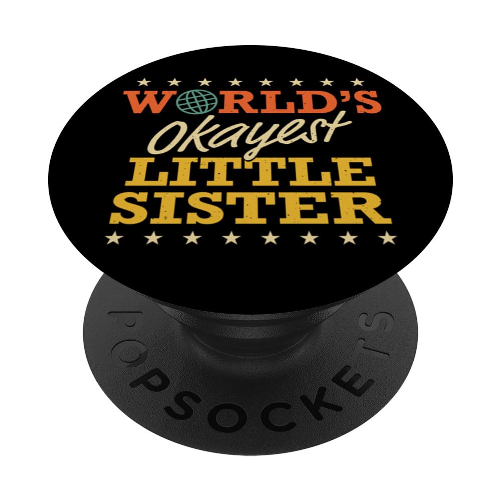 World's Okayest Little Sister Retro Sibling Funny Gifts PopSockets Swappable PopGrip