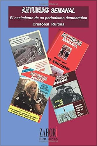 Amazon Com Asturias Semanal El Nacimiento De Un Periodismo Democratico Spanish Edition 9788494020322 Ruitina Cristobal Books