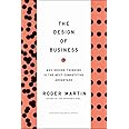 The Design of Business: Why Design Thinking is the Next Competitive Advantage