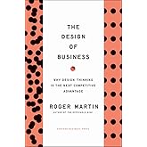 The Design of Business: Why Design Thinking is the Next Competitive Advantage