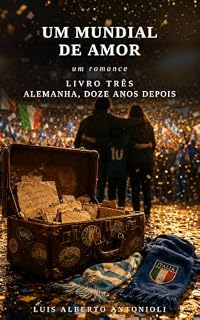 Livro Um Mundial de Amor: Livro Três: Alemanha, doze anos depois