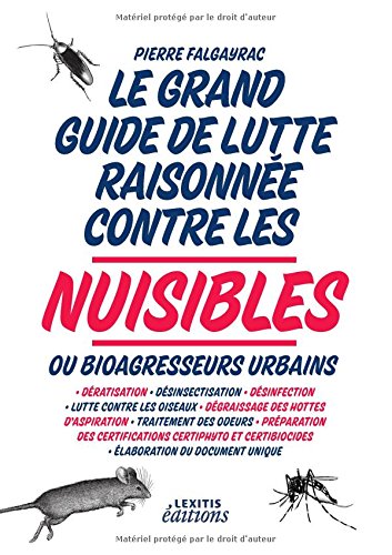 Le  grand guide de lutte raisonnée contre les nuisibles ou bioagresseurs urbains