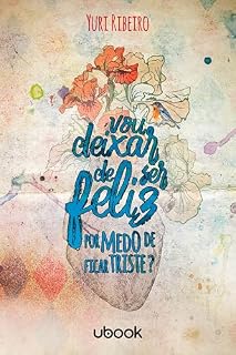 Livro Vou deixar de ser feliz por medo de ficar triste?