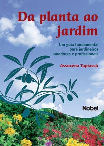 Livro Da Planta ao Jardim. Um Guia Fundamental Para Jardineiros