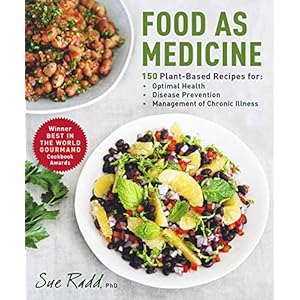 Food as Medicine: 150 Plant-Based Recipes for Optimal Health, Disease Prevention, and Management of Chronic Illness