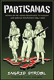 Partisanas: Women in the Armed Resistance to