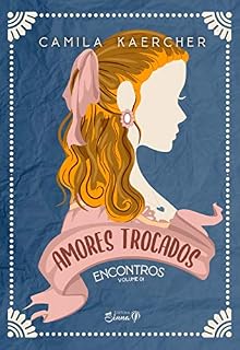Livro Amores Trocados (Encontros Livro 1)
