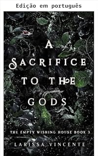 Livro Um sacrifício aos deuses (Série A casa vazia dos desejos Livro 3)