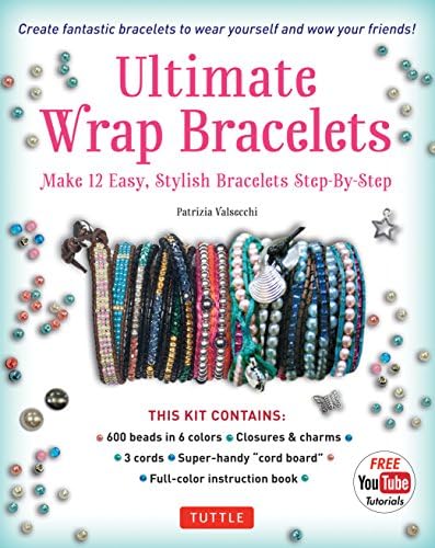 Ultimate Wrap Bracelets: Make 12 Easy, Stylish Bracelets Step-by-Step (Downloadable Material Included)