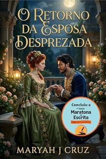 Livro O Retorno da Esposa Desprezada: Um casamento imposto, um passado ferido e uma segunda chance (Laços do Destino Livro 2)
