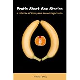 Erotic Short Sex Stories: A Collection Of BDSM, Hard Sex and Virgin Stories