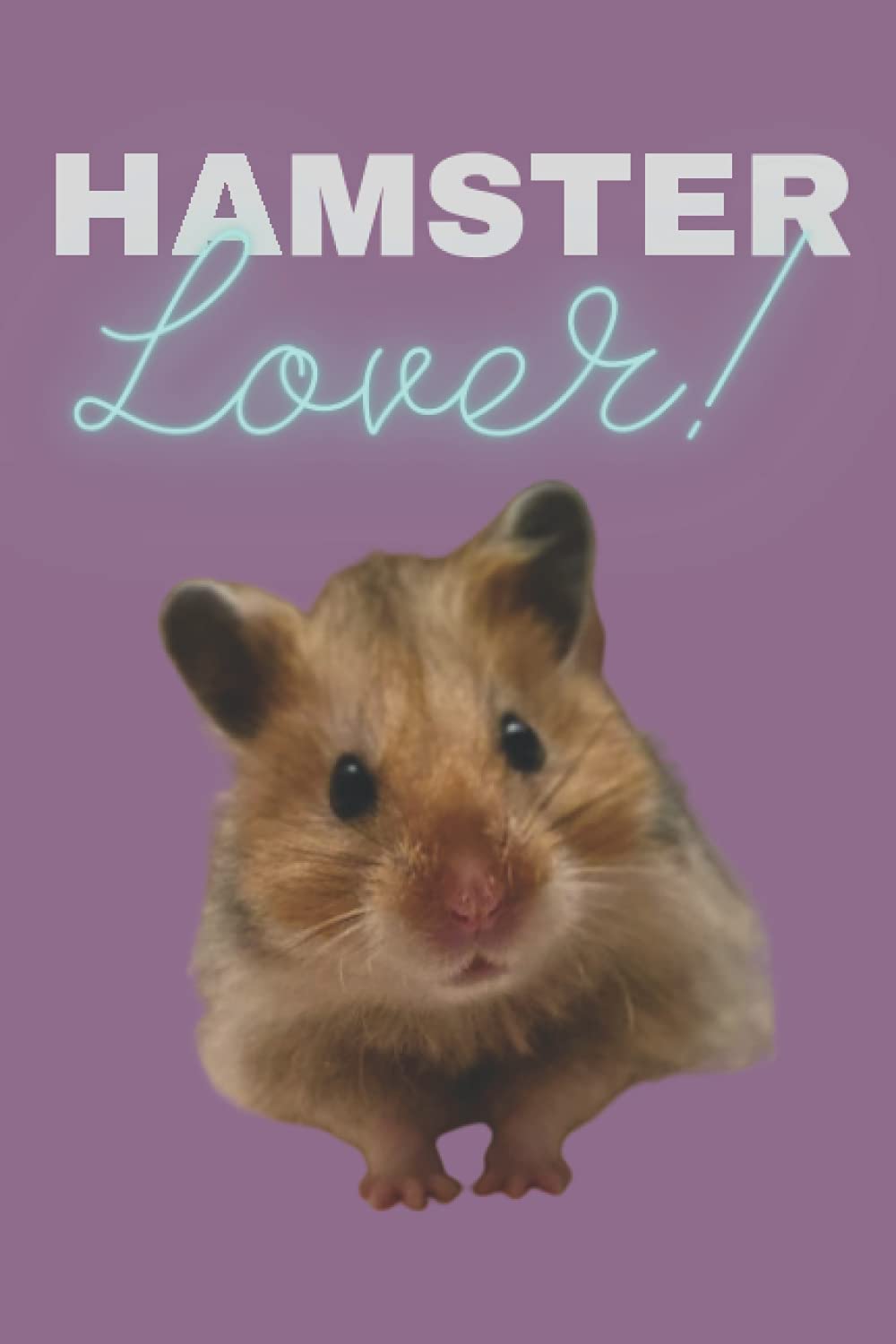 Hamster Lover notebook [6 x 9 inches, 100 pages]: High quality wide-ruled notepad with 100 pages (50 sheets) (The Hamster Series)
