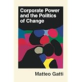 Corporate Power and the Politics of Change