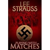 Playing with Matches: Coming of age in Hitler's Germany (a WW2 novel).