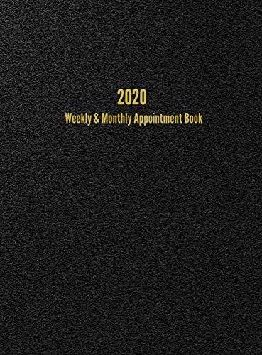 2020 Weekly & Monthly Appointment Book: January - December 2020 Planner