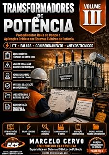 Livro TRANSFORMADORES DE POTÊNCIA – VOLUME III : Procedimentos Técnicos de Campo (ITT), Falhas, Comissionamento e Material Técnico Complementar