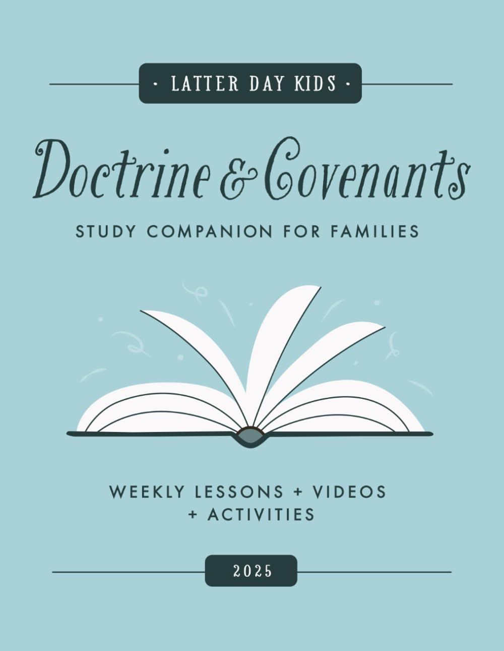Doctrine and Covenants 2025 Study Companion For Families: Weekly Come Follow Me Lessons, Activities, Animated Videos, and Coloring Pages