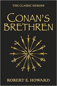 Conan's Brethren: The Classic Heroes : Howard, Robert E., Edwards, Les