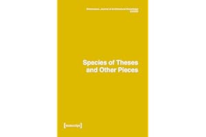 Dimensions. Journal of Architectural Knowledge: Vol. 2, No. 3/2022: Species of Theses and Other Pieces