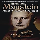 Erich Von Manstein: Hitler's Master Strategist