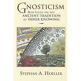 Gnosticism: New Light on the Ancient Tradition of Inner Knowing