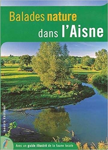 Amazon Fr Balades Nature Dans L Aisne Guide Dakota Livres