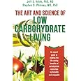 The Art and Science of Low Carbohydrate Living: An Expert Guide to Making the Life-Saving Benefits of Carbohydrate Restrictio