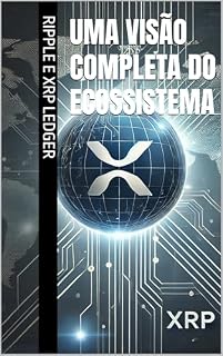 Livro Uma Visão Completa do Ecossistema Ripple e do XRP Ledger
