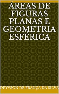 Livro ÁREAS DE FIGURAS PLANAS E GEOMETRIA ESFÉRICA