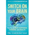 Switch on Your Brain: The Key to Peak Happiness, Thinking, and Health