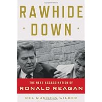 Rawhide Down: The Near Assassination of Ronald Reagan