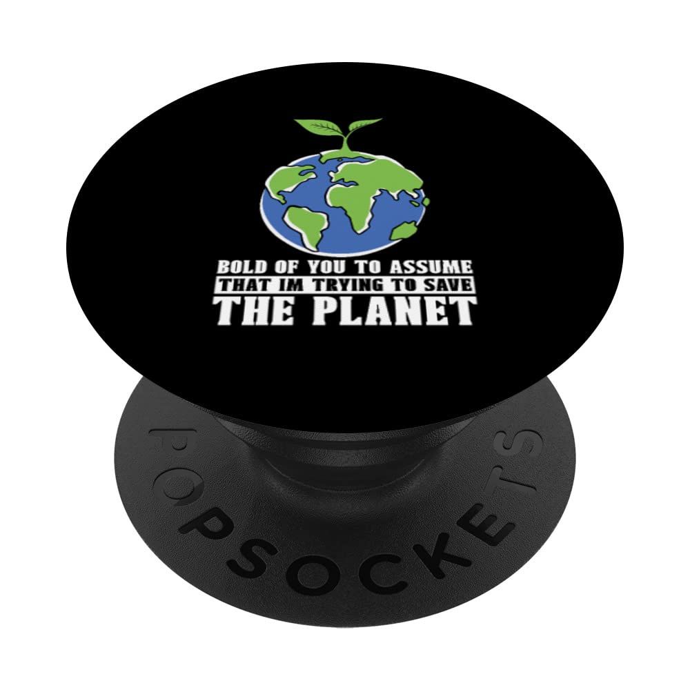 Bold Of You To Assume Climate Change Activist Global Warming PopSockets Swappable PopGrip