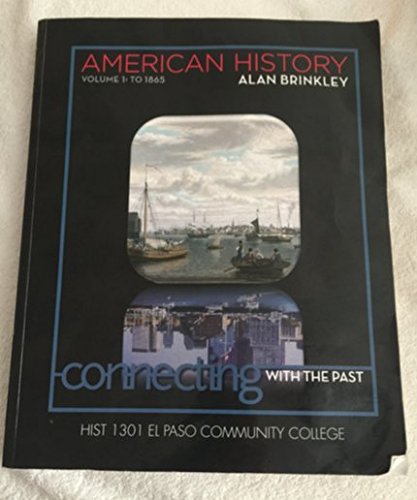 American History Connecting With The Past Volume 1 To 1865 Alan Brinkley 9780077667603 Amazon Com Books