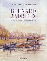 Bernard Andrieux, pseudonyme artistique Pierre-Bernard Andrieux